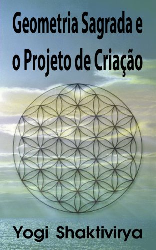 Capa do livro: Geometria Sagrada e o Projeto de Criação - Ler Online pdf