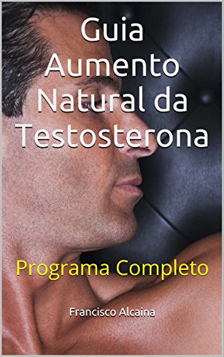 Livro PDF Guia Aumento Natural da Testosterona: Programa Completo