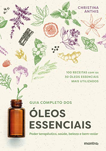 Livro PDF Guia Completo dos Óleos Essenciais: Poder terapêutico, saúde, beleza e bem-estar