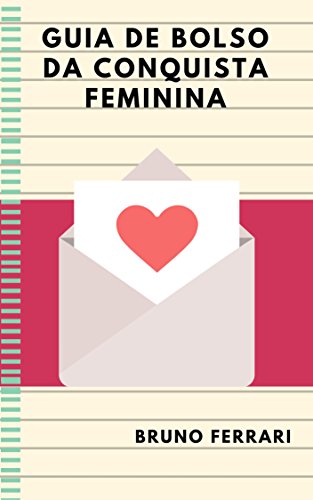 Capa do livro: GUIA DE BOLSO DA CONQUISTA FEMININA: Manual de sedução para mulheres (1) - Ler Online pdf