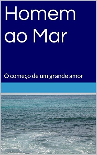 Livro PDF Homem ao Mar: O começo de um grande amor