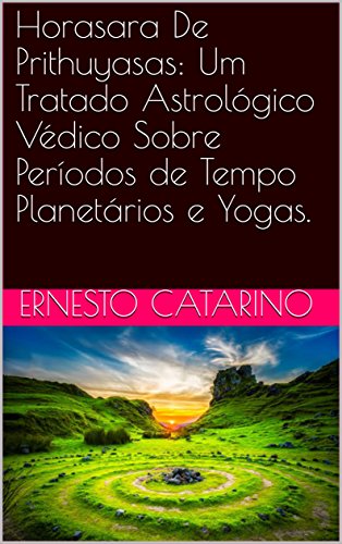 Livro PDF Horasara De Prithuyasas: Um Tratado Astrológico Védico Sobre Períodos de Tempo Planetários e Yogas.