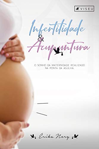 Livro PDF Infertilidade e acupuntura: O sonho da maternidade realizado na ponta da agulha