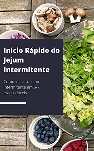 Capa do livro: Início rápido do jejum intermitente : Como iniciar o jejum intermitente em 5/7 etapas fáceis - Ler Online pdf