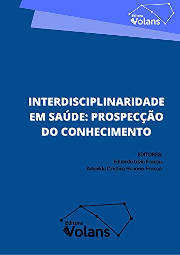 Livro PDF INTERDISCIPLINARIDADE EM SAÚDE: PROSPECÇÃO DO CONHECIMENTO