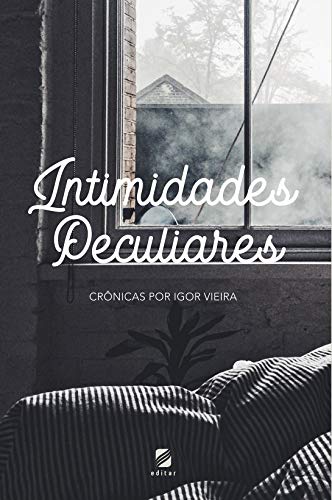 Capa do livro: Intimidades Peculiares: Crônicas por Igor Vieira - Ler Online pdf