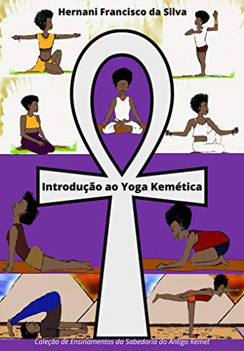 Capa do livro: Introdução ao Yoga Kemética (Coleção de Ensinamentos da Sabedoria do Antigo Kemet) - Ler Online pdf