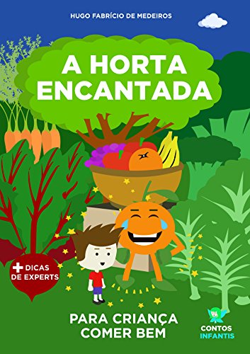 Livro PDF Livro infantil para o filho comer bem.: A Horta Encantada: livro infantil, saúde. (Contos infantis que inspiram. 3)