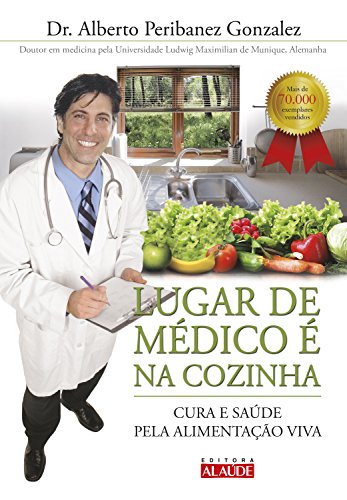Capa do livro: Lugar de médico é na cozinha: Cura e saúde pela alimentação viva - Ler Online pdf