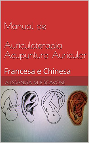 Livro PDF: Manual de Auriculoterapia Acupuntura Auricular: Francesa e Chinesa