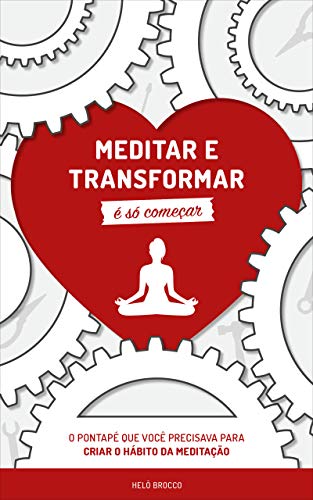 Capa do livro: Meditar e Transformar é Só Começar - Ler Online pdf