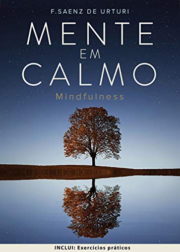 Livro PDF: Mente em Calmo: Guia para INICIAR a MEDITAÇÃO ATRAVÉS da ATENÇÃO, para a GESTÃO do STRESS e viver uma vida MAIS SIMPLES e SATISFATÓRIA