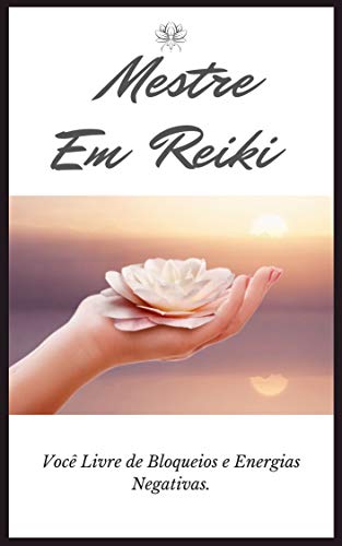 Livro PDF Mestre em Reiki: Você livre de bloqueio e energias negativas .