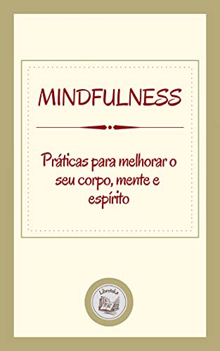 Capa do livro: MINDFULNESS: práticas para melhorar o seu corpo, mente e espírito - Ler Online pdf