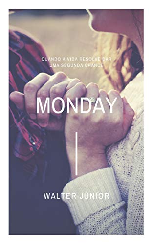 Capa do livro: Monday: Quando a vida resolve dar uma segunda chance - Ler Online pdf