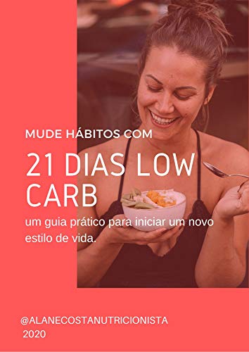Livro PDF Mude hábitos com 21 dias Low Carb: Um guia prático para iniciar um novo estilo de vida