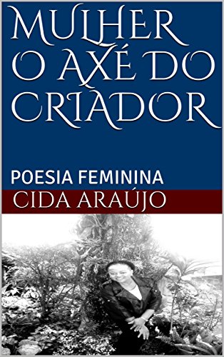 Livro PDF MULHER O AXÉ DO CRIADOR: POESIA FEMININA