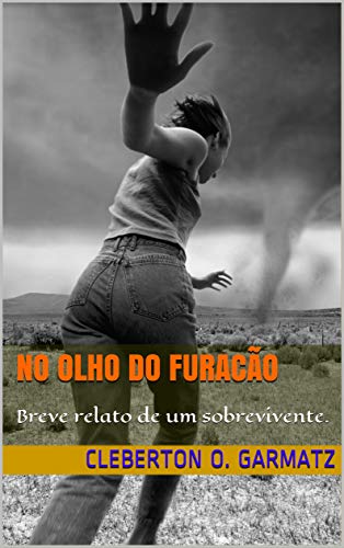 Capa do livro: NO OLHO DO FURACÃO: Breve relato de um sobrevivente. - Ler Online pdf