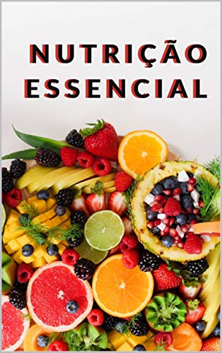 Capa do livro: NUTRIÇÃO ESSENCIAL (SAÚDE E NUTRIÇÃO) - Ler Online pdf