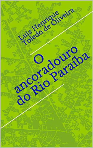 Capa do livro: O ancoradouro do Rio Paraíba - Ler Online pdf