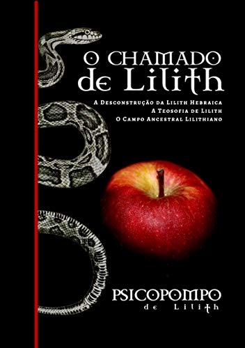 Livro PDF O Chamado de Lilith: A Desconstrução da Lilith Hebraica, A Teosofia de Lilith & O Campo Ancestral Lilithiano (Legado de Lilith Livro 1)