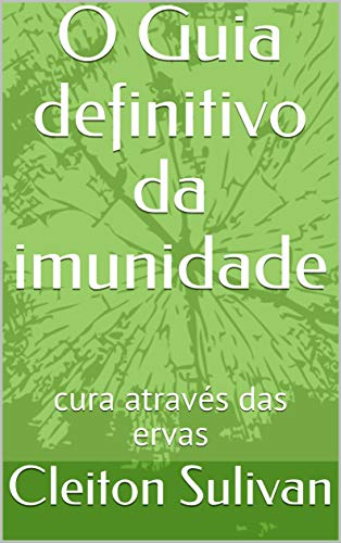 Livro PDF O Guia definitivo da imunidade: cura através das ervas