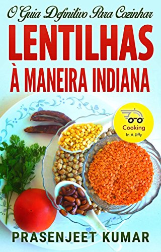 Livro PDF O Guia Definitivo Para Cozinhar Lentilhas À Maneira Indiana