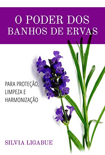 Livro PDF: O poder dos banhos de ervas: para proteção, limpeza e harmonização