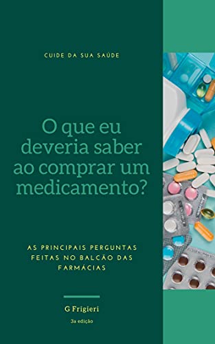 Livro PDF O que eu deveria saber ao comprar um medicamento?: As principais perguntas feitas no balcão das farmácias
