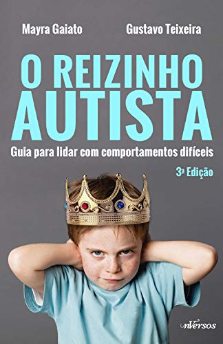 Capa do livro: O reizinho autista: Guia para lidar com comportamentos difíceis - Ler Online pdf