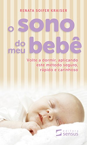 Livro PDF: O Sono do meu Bebê: Volte a dormir, aplicando este método seguro, rápido e carinhoso