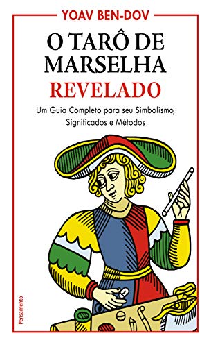 Capa do livro: O Tarô de Marselha Revelado: Um Guia Completo para o seu Simbolismo, Significados e Métodos - Ler Online pdf
