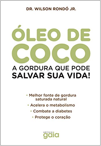 Capa do livro: Óleo de coco: A gordura que pode salvar sua vida! (Wilson Rondó Jr.) - Ler Online pdf