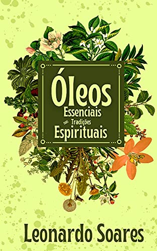 Livro PDF ÓLEOS ESSENCIAIS : Nas Tradições Espirituais