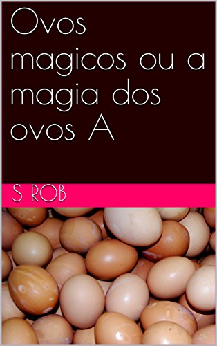 Livro PDF Ovos magicos ou a magia dos ovos A