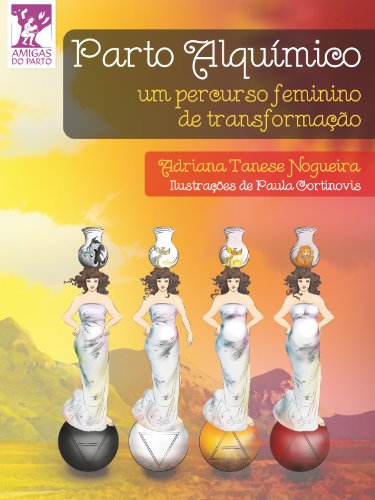 Capa do livro: Parto Alquímico. Um percurso feminino de transformação (Coleção Amigas do Parto Livro 8) - Ler Online pdf