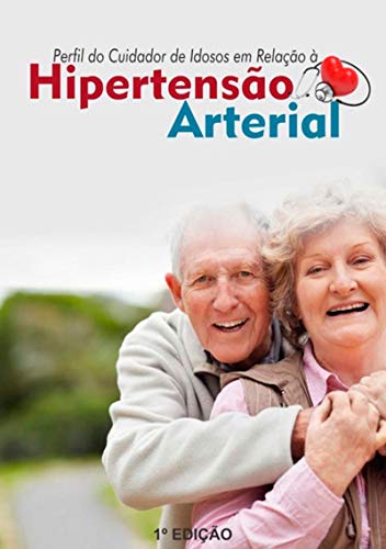 Livro PDF: Perfil Do Cuidador De Idosos Em Relação À Hipertensão Arterial