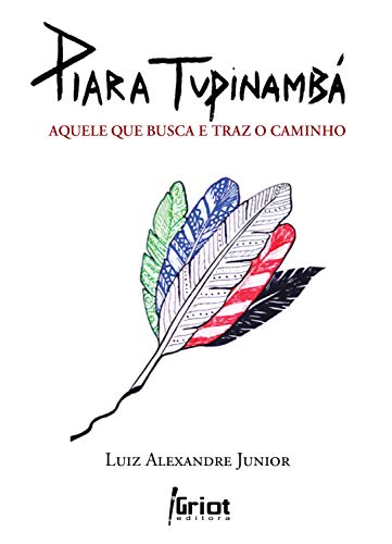 Capa do livro: Piara Tupinambá: Aquele que busca e traz o caminho - Ler Online pdf