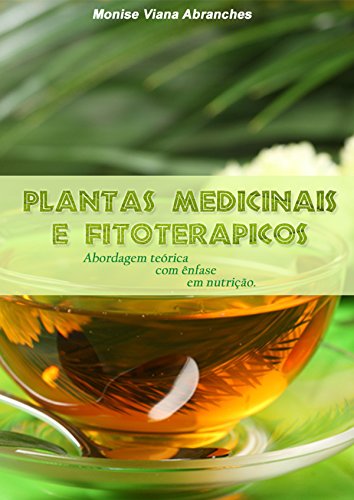 Livro PDF Plantas Medicinais e Fitoterápicos: abordagem teórica com ênfase em nutrição