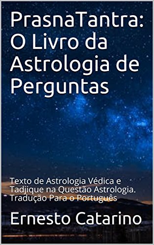 Livro PDF PrasnaTantra: O Livro da Astrologia de Perguntas: Texto de Astrologia Védica e Tadjique na Questão Astrologia. Tradução Para o Português