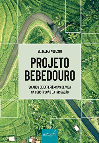 Capa do livro: Projeto Bebedouro: 50 anos de experiências de vida na construção da irrigação - Ler Online pdf