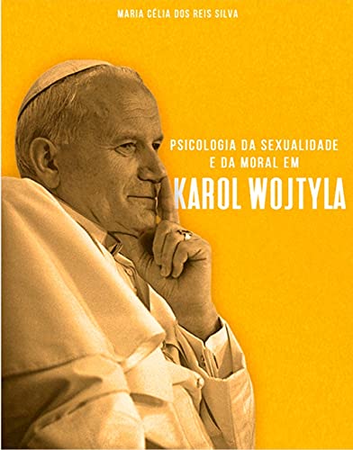 Capa do livro: Psicologia da Sexualidade e da moral em Karol Wojtyla: Tese de mestrado – Intituto de Personalismo de Madri - Ler Online pdf