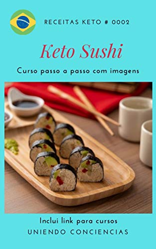 Capa do livro: Receitas Keto: Keto Sushi: Um curso com imagens passo a passo para preparar cafés da manhã saudáveis com suas próprias mãos - Ler Online pdf