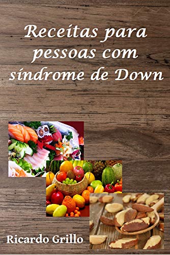 Capa do livro: Receitas para pessoas com síndrome de Down - Ler Online pdf