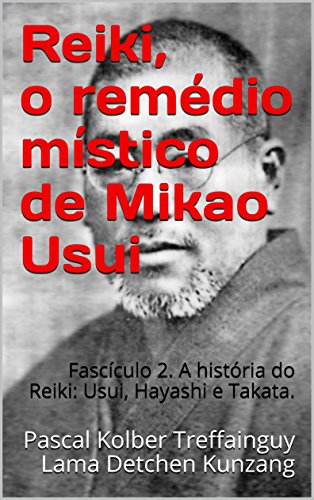 Livro PDF Reiki, o remédio místico de Mikao Usui: Fascículo 2 A história do Reiki Usui, Hayashi e Takata.