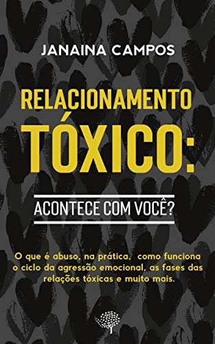 Capa do livro: Relacionamentos Tóxicos: acontece com você?: Entenda o que é uma relação tóxica/abusiva, sua dinâmica e se você já viveu alguma - Ler Online pdf