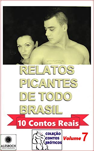 Livro PDF Relatos Picantes de Todo Brasil.: 10 Contos Reais. Coleção Contos Eróticos. 7