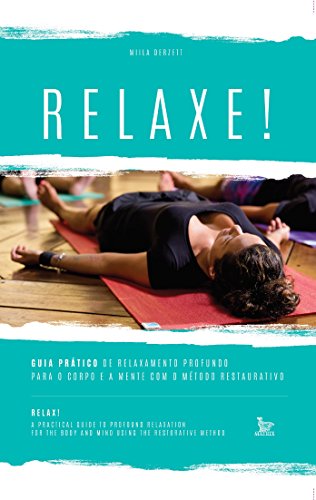 Capa do livro: Relaxe: guia prático de relaxamento profundo para o corpo e a mente com o método restaurativo - Ler Online pdf