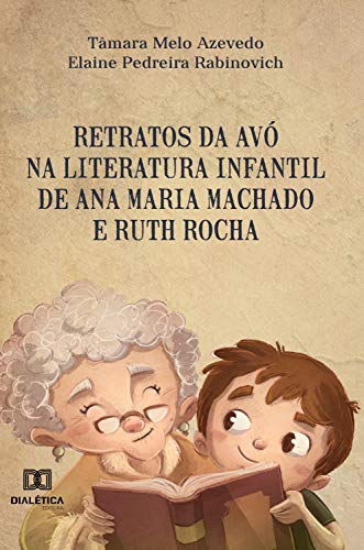 Capa do livro: Retratos da avó na literatura infantil de Ana Maria Machado e Ruth Rocha - Ler Online pdf
