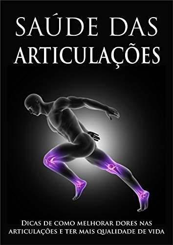 Capa do livro: Saúde das Articulações: Conheça os Segredos para ter uma ótima Saúde das Articulações e evite Sofrer com Dores nos joelhos, ombros e cotovelos - Ler Online pdf